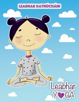 Leabhar Yoga: Leabhar dath�ch�in 1654282286 Book Cover