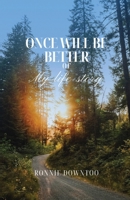 Once will be better or My life story 1917293631 Book Cover