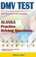 Alaska DMV Permit Test: 200 Driver's Test Questions, Including Teens Driver Safety, Permit Practice Tests, Defensive Driving Test and the New 2018 Driving Laws 1984944975 Book Cover