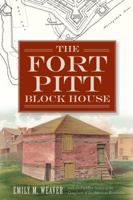 The Fort Pitt Block House 1609499336 Book Cover