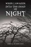 When I Awaken Into The Dead of Night 1035820463 Book Cover