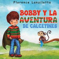 Bobby Y La Aventura de Calcetines 172335225X Book Cover