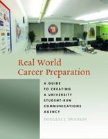 Real World Career Preparation: A Guide to Creating a University Student-Run Communications Agency 1433131749 Book Cover