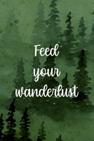 Feed Your Wanderlust: All Purpose 6x9 Blank Lined Notebook Journal Way Better Than A Card Trendy Unique Gift Green Forest Wander 1708403965 Book Cover
