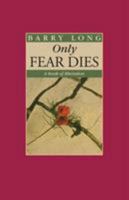 Only Fear Dies: A Book of Liberation 0950805076 Book Cover
