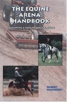 The Equine Arena Handbook: Developing a User-Friendly Facility 1577790162 Book Cover