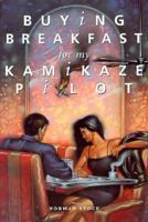 Buying Breakfast for My Kamikaze Pilot: Poems (The Peregrine Smith Poetry Series) 0879056010 Book Cover