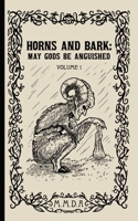 Horns and Bark: May Gods Be Anguished: Volume 1 B0FN1XXK68 Book Cover