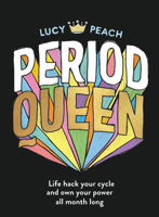 Period Queen: Life hack your cycle and own your power all month long 1911632469 Book Cover