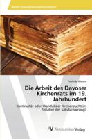 Die Arbeit des Davoser Kirchenrats im 19. Jahrhundert 3639466691 Book Cover