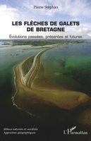 Les flèches de galets de Bretagne: Evolutions passées, présentes et futures (Milieux Naturels Et Sociétés - Approches Géographiques) (French Edition) 2296544762 Book Cover
