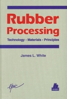 Rubber Processing: Technology, Materials, Principles 1569901651 Book Cover