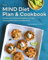 The Mind Diet Plan and Cookbook: Recipes and Lifestyle Guidelines to Help Prevent Alzheimer's and Dementia 1641524421 Book Cover
