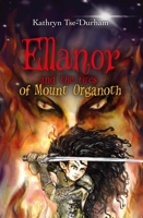 Ellanor and the Fires of Mount Organoth 9887938491 Book Cover
