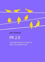 PR 2.0: How Digital Media Can Help You Build a Sustainable Brand 1910174416 Book Cover