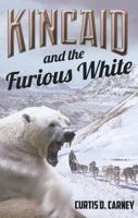 Kincaid and the Furious White 0615526802 Book Cover