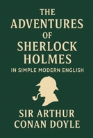 The Adventures of Sherlock Holmes: In Simple Modern English B0FP5N1HVW Book Cover