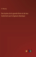 Des kystes de la grande lèvre et de leur traitement par la ligature élastique (French Edition) 3563216002 Book Cover