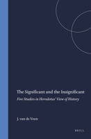 Significant and the Insignificant: 5 Studies in Herodotus' View of History (Amsterdam Studies in Classical Philology Series, 6) (Amsterdam Studies in Classical Philology Series, 6) 9050632963 Book Cover