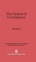 THE ORDEAL OF COEXISTENCE The Gustav Pollak Lectures at Harvard, 1962 0674734084 Book Cover