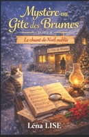 Mystère au Gîte des Brumes – Tome 8 : Le chant de Noël oublié (Édition spéciale Noël): Une partition oubliée, un enfant disparu, un Noël pas comme les autres... B0FV39RMLR Book Cover