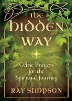 The Hidden Way: Celtic Prayers for the Spiritual Journey 1625248512 Book Cover