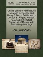 United States of America, ex rel. John B. Rooney and Henry P. Berry, Petitioners, v. Joseph E. Ragen, Warden. U.S. Supreme Court Transcript of Record with Supporting Pleadings 1270366637 Book Cover