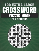 100 Extra Large Crossword Puzzle Book For Seniors: Full Page, Medium-level Puzzles With Solutions That Stimulate And Challenge Your Brain null Book Cover