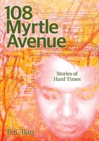 108 Myrtle Avenue: Stories of Hard Times 0645674923 Book Cover