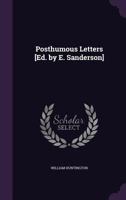 Posthumous Letters [Ed. by E. Sanderson] 1357393741 Book Cover