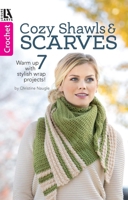 Cozy Shawls & Scarves: Warm Up with 7 Stylish Wrap Projects! (Crochet) 1464771731 Book Cover