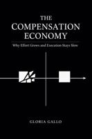 The Compensation Economy: Why Effort Grows and Execution Stays Slow B0GV4RS8HW Book Cover