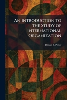 An introduction to the study of international organization, 1287348432 Book Cover