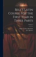 Bell's Latin Course for the First Year in Three Parts, Part 3 1147822328 Book Cover
