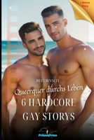 Queerquer durchs Leben: 6 Hardcore Gay Storys: Erotische Kurzgeschichten ab 18 Jahren | tabulos, hart & unzensiert (Heiße Erzählungen schwuler Begierde) (German Edition) B0CWKTFHPY Book Cover