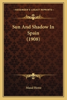 Sun and Shadow in Spain 1021753866 Book Cover