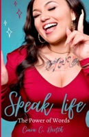 Speak Life: The Power of Words B098B9JZC7 Book Cover