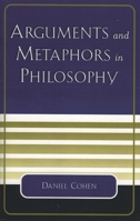 Arguments and Metaphors in Philosophy 0761826777 Book Cover