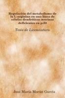 Regulación del metabolismo de la L-arginina en una línea de células dendríticas murinas deficientes en p-53 (Spanish Edition) 1409262057 Book Cover