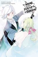 Is It Wrong to Try to Pick Up Girls in a Dungeon? Light Novels, Vol. 6 0316394165 Book Cover