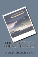 The Flight Of The Silver Ship 1511532696 Book Cover