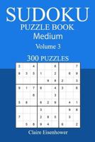 300 Medium Sudoku Puzzle Book: Volume 3 1542668298 Book Cover