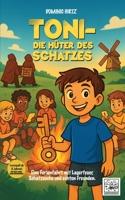 Toni – Die Hüter des Schatzes: Eine Ferienfahrt mit Schatzsuche, Lagerfeuer und echten Freunden. (German Edition) B0FDQRCS2H Book Cover