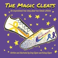 The Magic Cleats: An inspirational true story about two female athletes. B0DPPNZX1B Book Cover