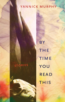 By the Time You Read This: Stories 1573661899 Book Cover