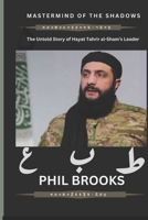 Mastermind of the Shadows: The Untold Story of Hayat Tahrir al-Sham's Leader B0DRTF3DKD Book Cover