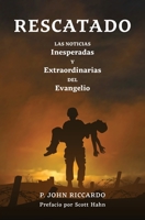 Rescatado: Las Noticias Inesperadas Y Extraordinarias Del Evangelio 1593257015 Book Cover