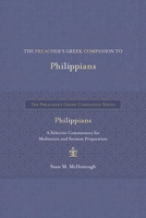 The Preacher's Greek Companion to Philippians: A Selective Commentary for Meditation and Sermon Preparation 1683073533 Book Cover