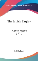 The British Empire: A Short History 0548799318 Book Cover