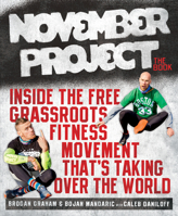 November Project: The Book: Inside the Free, Grassroots Fitness Movement That's Taking Over the World 1623366291 Book Cover